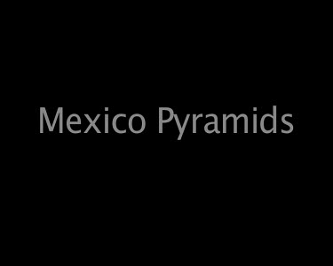 Mexico Pyramids