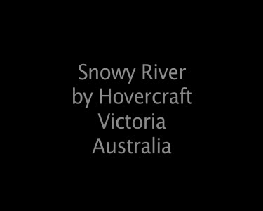 Snowy River by Hovercraft Victoria Australia