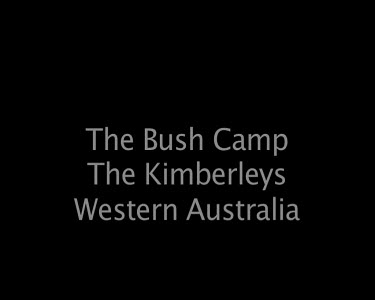 The Bush Camp The Kimberleys Western Australia