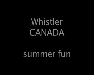 Whistler CANADA summer fun