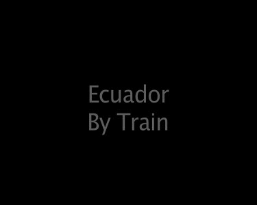 Ecuador by Train