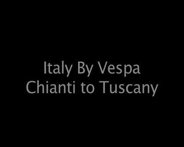 Italy by Vespa Chainti to Tuscany
