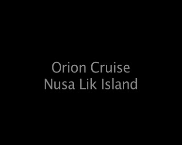 Orion Cruise Nusa Lik Island