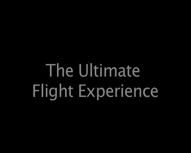 The Ultimate Flight Experience