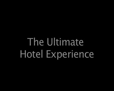 The Ultimate Hotel Experience