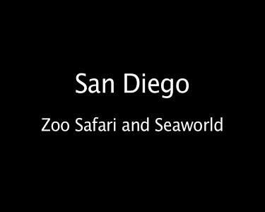 San Diego Zoo Safari and Seaworld