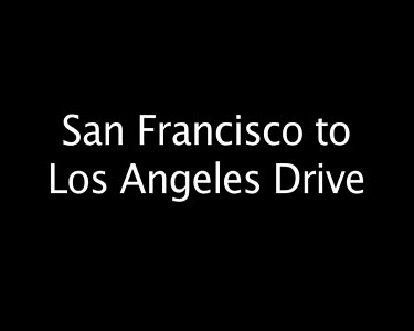 San Francisco to Los Angeles Drive